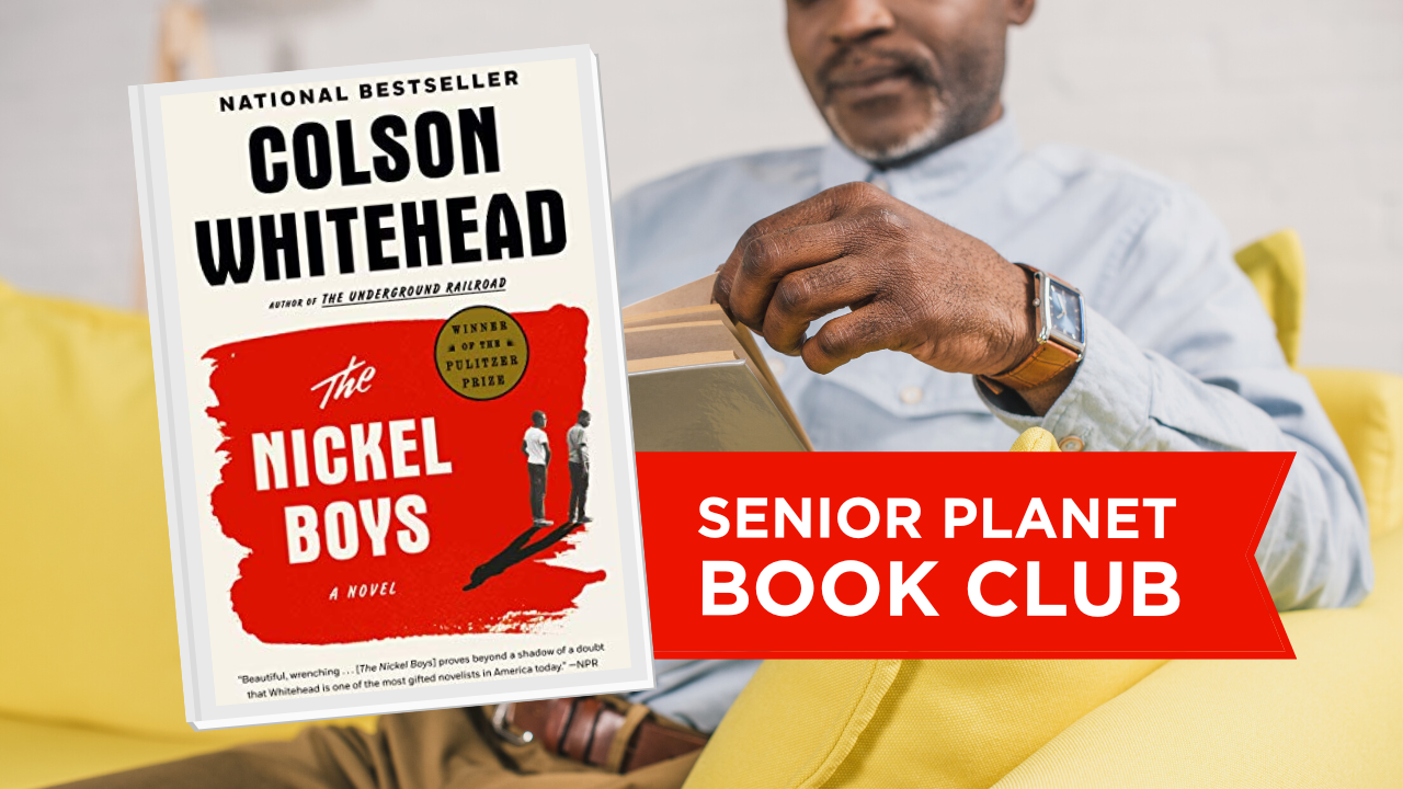Senior Planet Book Club: The Nickel Boys by Colson Whitehead - Senior ...
